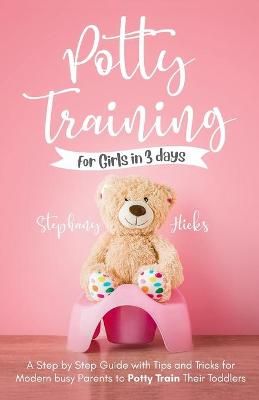 Potty Training for Girls in 3 days By Hicks, Stephany 9781953631121