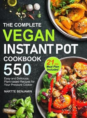Complete Vegan Instant Pot Cookbook By Benjamin 9781953634122