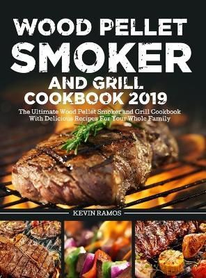 Wood Pellet Smoker and Grill Cookbook By Ramos 9781953634993