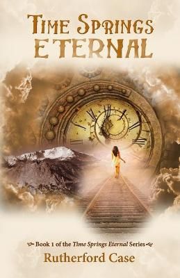 Time Springs Eternal By Case 9781953667199 (Paperback)