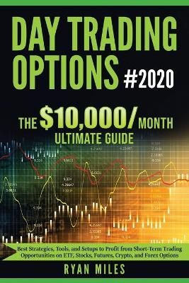 Day Trading Options Ultimate Guide 2020 By Miles 9781953693143