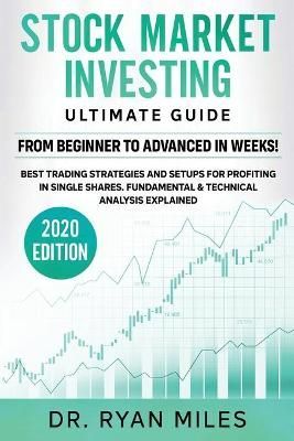 Stock Market Investing Ultimate Guide: From Beginners to Advance in weeks! Best Trading Strategies and Setups for Profiting in Single Shares ...