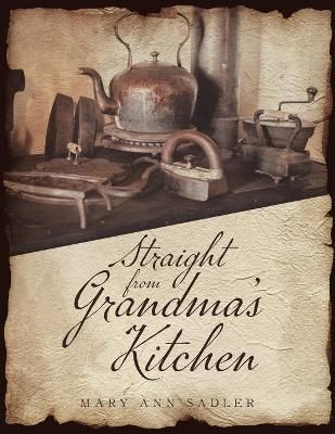 Straight from Grandma's Kitchen By Sadler 9781953699190 (Paperback)