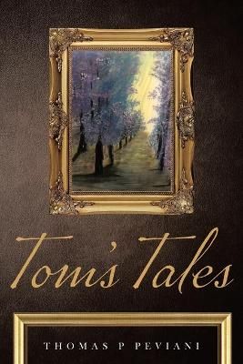 Tom's Tales By Thomas P Peviani 9781953699565 (Paperback)