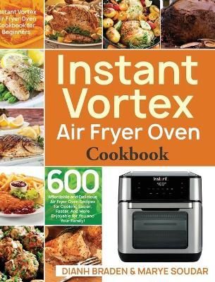 Instant Vortex Air Fryer Oven Cookbook By Braden 9781953702333