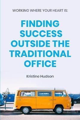 Working Where Your Heart Is By Hudson 9781953714046 (Paperback)