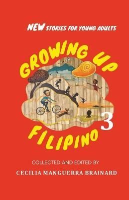 Growing Up Filipino 3 By Cecilia Manguerra Brainard 9781953716170
