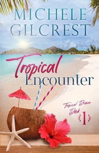 Tropical Encounter (Tropical Breeze Book 1) By Gilcrest 9781953722232