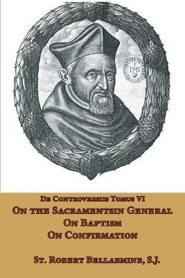 On the Sacraments in General, Baptism, and Confirmation By Ryan Grant
