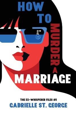 How to Murder a Marriage By Gabrielle St George 9781953789501