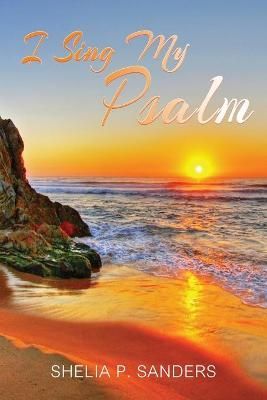 I Sing My Psalm By Sanders, Shelia P. 9781953791092 (Paperback)
