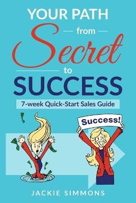 Your Path from Secret to Success By Jackie Simmons 9781953806192