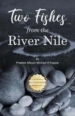 Two Fishes from the River Nile By Prophet Allyson Michael D'Espyne