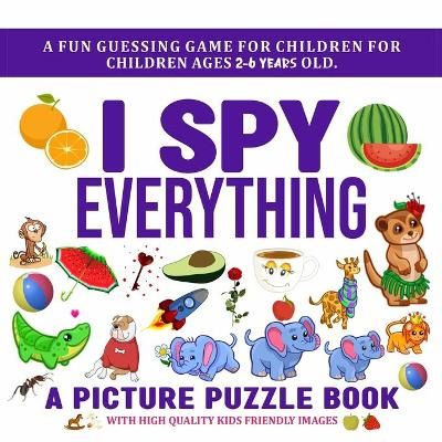 I Spy Everything, a Picture Puzzle Book By Publishers 9781953857095
