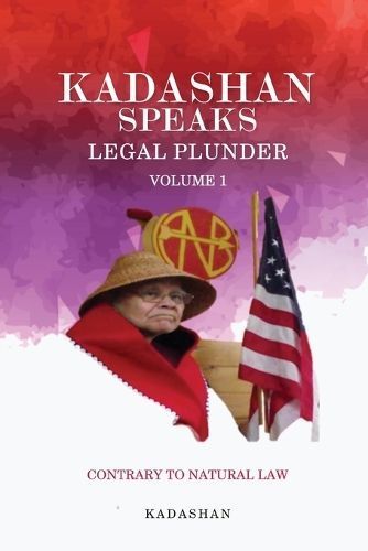 Kadashan Speaks: Legal Plunder By Kadashan 9781953904454 (Paperback)