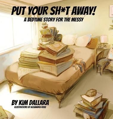 Put Your Sh*t Away By Dallara 9781953910172 (Hardback)