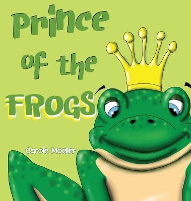 Prince of the Frogs By Moeller 9781953912381 (Hardback)