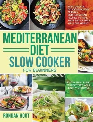 Mediterranean Diet Slow Cooker for Beginners By Hout 9781953972385