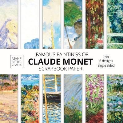 Famous Paintings Of Claude Monet Scrapbook Paper: Monet Art 8x8 Designer Scrapbook Paper Ideas for Decorative Art, DIY Projects, Homemade ...