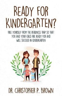 Ready for Kindergarten? By Christopher P Brown 9781954024045