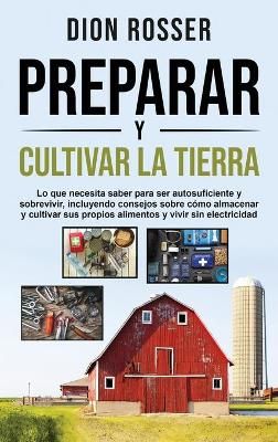 Preparar y cultivar la tierra By Dion Rosser 9781954029767 (Hardback)