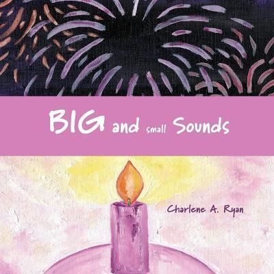 Big and Small Sounds By Ryan, Charlene 9781954041103 (Paperback)