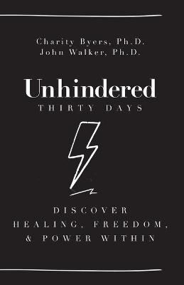 Unhindered - Thirty Days By Byers 9781954089648 (Paperback)