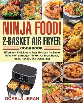 Ninja Foodi 2-Basket Air Fryer Cookbook By Jeran 9781954091092