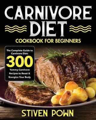 Carnivore Diet Cookbook for Beginners By Pown 9781954091214