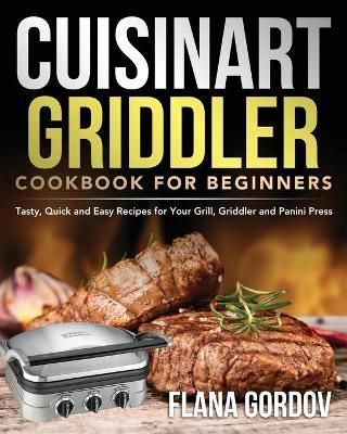 Cuisinart Griddler Cookbook for Beginners By Gordov 9781954091511