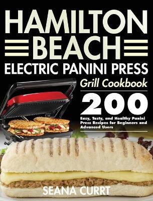 Hamilton Beach Electric Panini Press Grill Cookbook By Currt