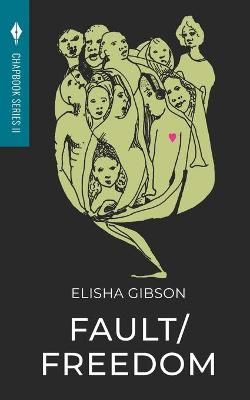 Fault/Freedom By Elisha Gibson (author), Sean Hanrahan (editor)
