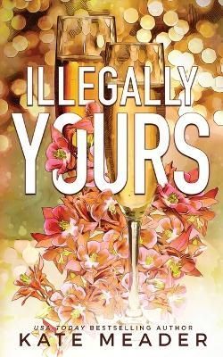 Illegally Yours By Kate Meader 9781954107212 (Paperback)