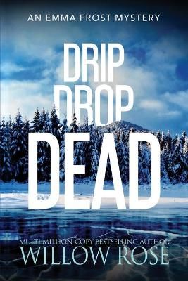 Drip Drop Dead By Rose, Willow 9781954139381 (Paperback)