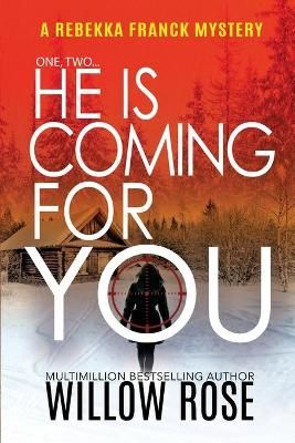 One, Two...He Is Coming for You By Willow Rose 9781954139435