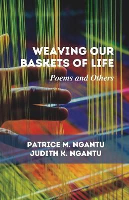 Weaving Our Baskets of Life By Ngantu 9781954154193 (Paperback)