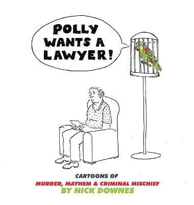 Polly Wants A Lawyer By Nick Downes 9781954158153 (Hardback)