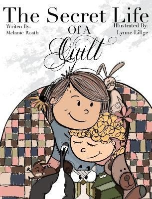 Secret Life of a Quilt By Roath 9781954177178 (Hardback)