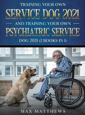 Training Your Own Service Dog AND Training Your Own Psychiatric Service Dog 2021