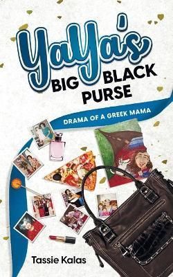 YaYa's Big Black Purse: Drama of a Greek Mama By Kalas, Tassie