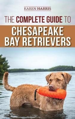 Complete Guide to Chesapeake Bay Retrievers By Harris 9781954288195