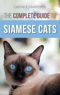 Complete Guide to Siamese Cats By Darnforth 9781954288539 (Hardback)