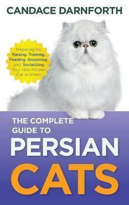 Complete Guide to Persian Cats By Darnforth 9781954288553 (Hardback)