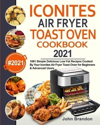 Iconites Air Fryer Toast Oven Cookbook 2021 By John Brandon