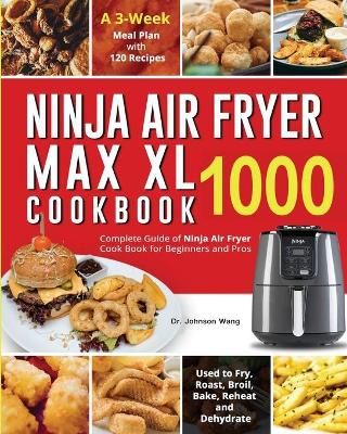 Ninja Air Fryer Max XL Cookbook 1000 By Wang 9781954294844 (Paperback)