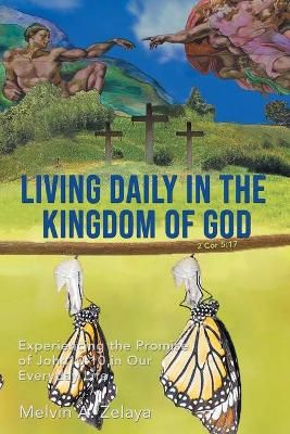 Living Daily in the Kingdom of God By Melvin a Zelaya 9781954341111