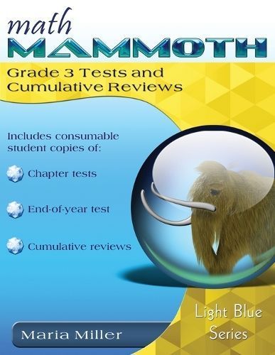 Math Mammoth Grade 3 Tests and Cumulative Reviews By Maria Miller