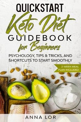 QuickStart Keto Diet Guidebook for Beginners By Anna Lor 9781954407008