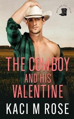 The Cowboy and His Valentine By Kaci M Rose 9781954409293 (Paperback)