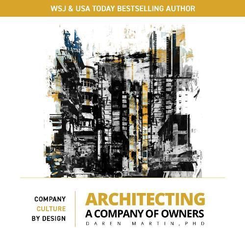 Architecting a Company of Owners By Daren Martin 9781954437432